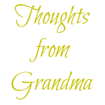 Thoughts from Grandma